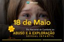 18 de Maio - Dia Nacional do Combate ao Abuso e à Exploração Sexual Infantil