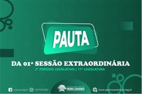 PAUTA DA 01ª SESSÃO EXTRAORDINÁRIA DO 2º PERÍODO LEGISLATIVO DA 11ª LEGISLATURA