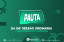 PAUTA DA 06ª SESSÃO ORDINÁRIA DO 1º PERÍODO LEGISLATIVO DA 11ª LEGISLATURA PAUTA DA 06ª SESSÃO ORDINÁRIA DO 1º PERÍODO LEGISLATIVO DA 11ª LEGISLATURA