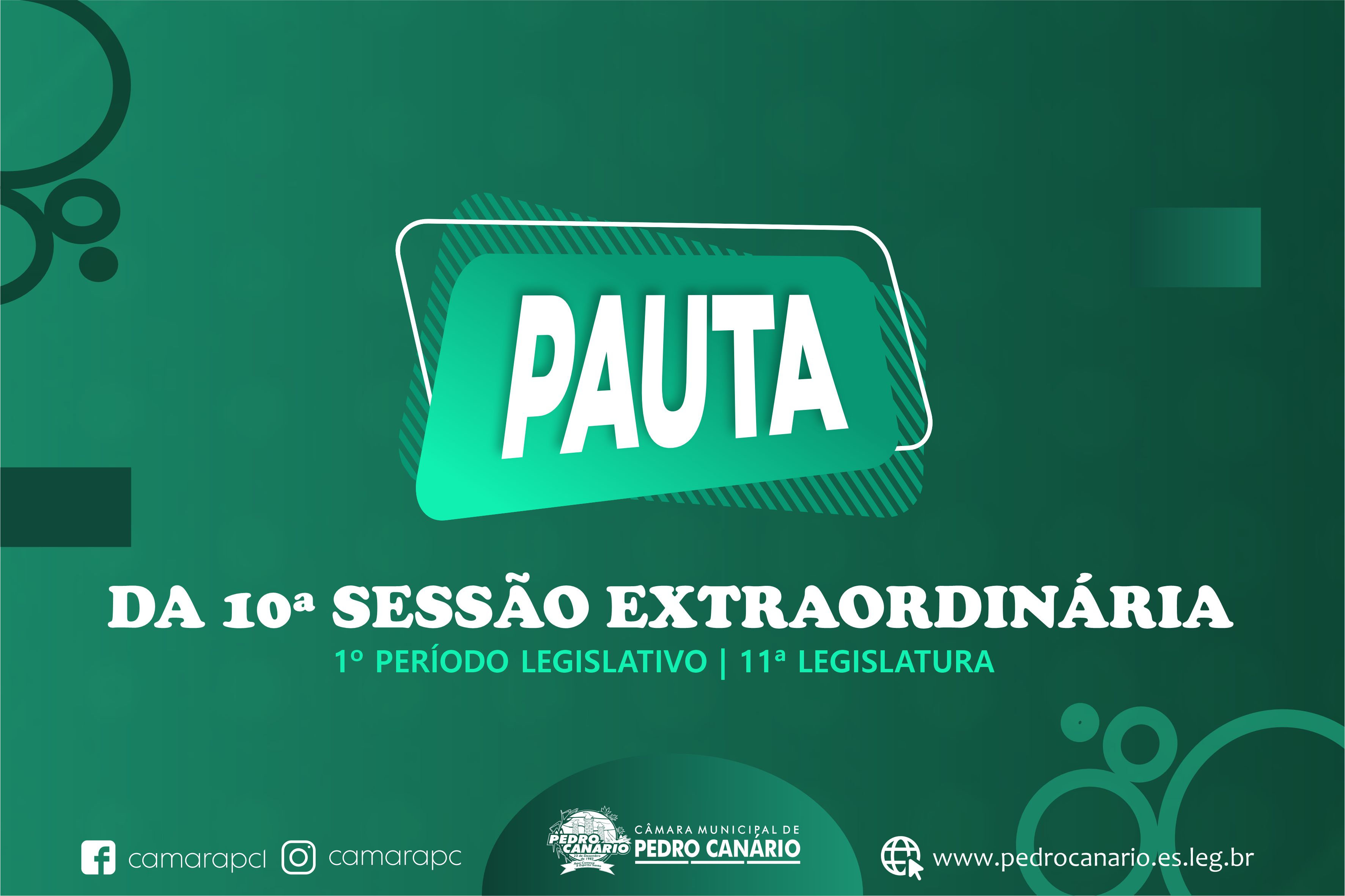 PAUTA DA 10ª SESSÃO EXTRAORDINÁRIA DO 1º PERÍODO LEGISLATIVO DA 11ª LEGISLATURA