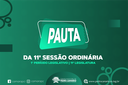 PAUTA DA 11ª SESSÃO ORDINÁRIA DO 1º PERÍODO LEGISLATIVO DA 11ª LEGISLATURA PAUTA DA 11ª SESSÃO ORDINÁRIA DO 1º PERÍODO LEGISLATIVO DA 11ª LEGISLATURA