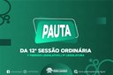 PAUTA DA 12ª SESSÃO ORDINÁRIA DO 1º PERÍODO LEGISLATIVO DA 11ª LEGISLATURA PAUTA DA 12ª SESSÃO ORDINÁRIA DO 1º PERÍODO LEGISLATIVO DA 11ª LEGISLATURA
