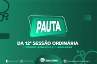 PAUTA DA 12ª SESSÃO ORDINÁRIA DO 1º PERÍODO LEGISLATIVO DA 11ª LEGISLATURA