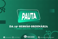 PAUTA DA 15ª SESSÃO ORDINÁRIA DO 1º PERÍODO LEGISLATIVO DA 11ª LEGISLATURA