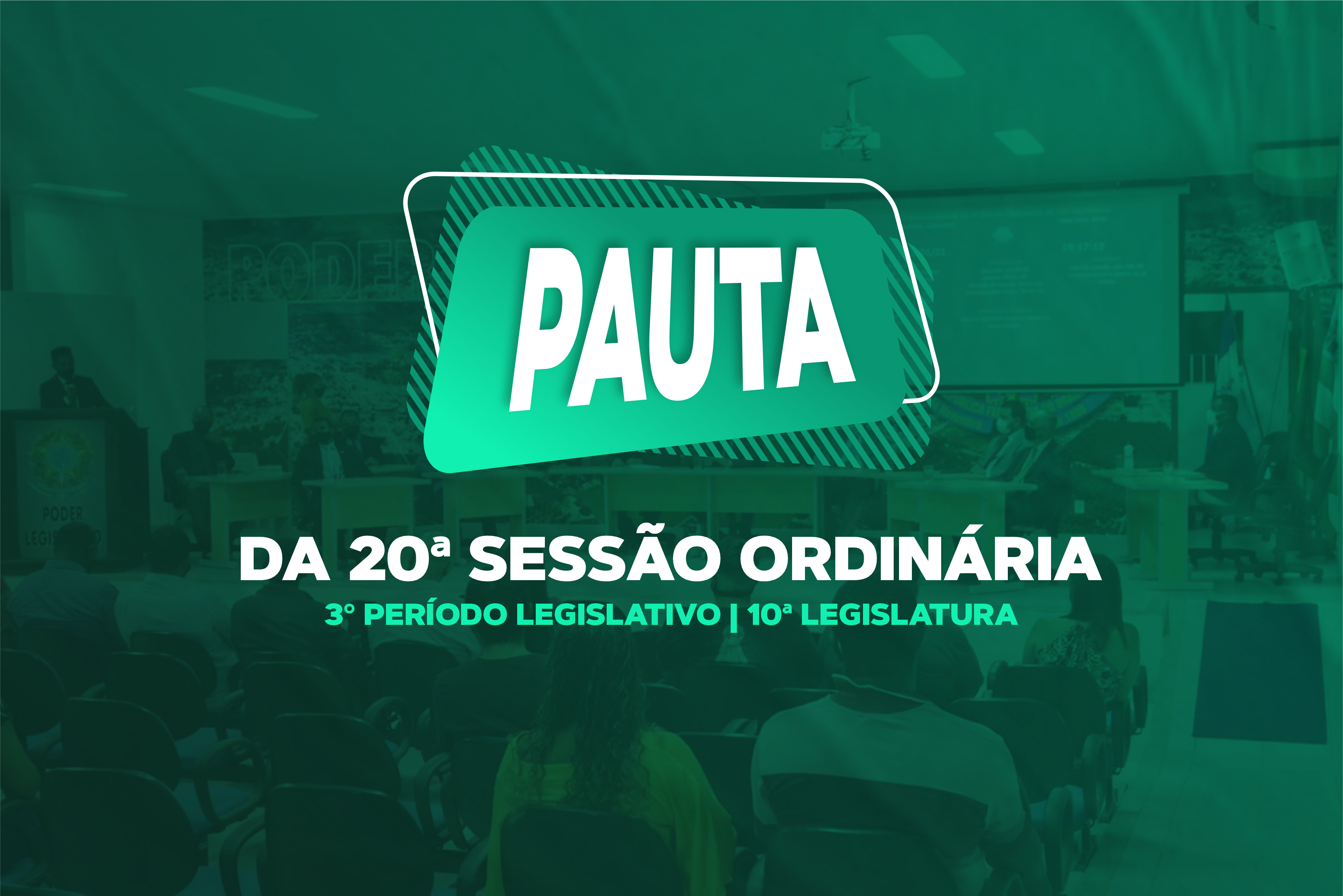 PAUTA DA 20ª SESSÃO ORDINÁRIA DO 3º PERÍODO LEGISLATIVO DA 10ª LEGISLATURA